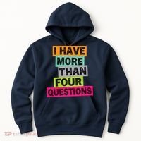 I Have More Than Four Questions Funny Happy Passover Hoodie thumb 0