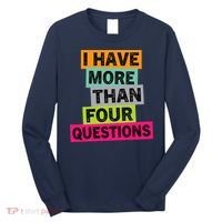 I Have More Than Four Questions Funny Happy Passover Long Sleeve Shirt thumb 0