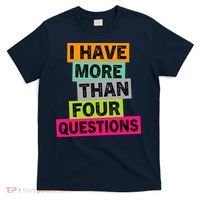 I Have More Than Four Questions Funny Happy Passover T-Shirt thumb 0