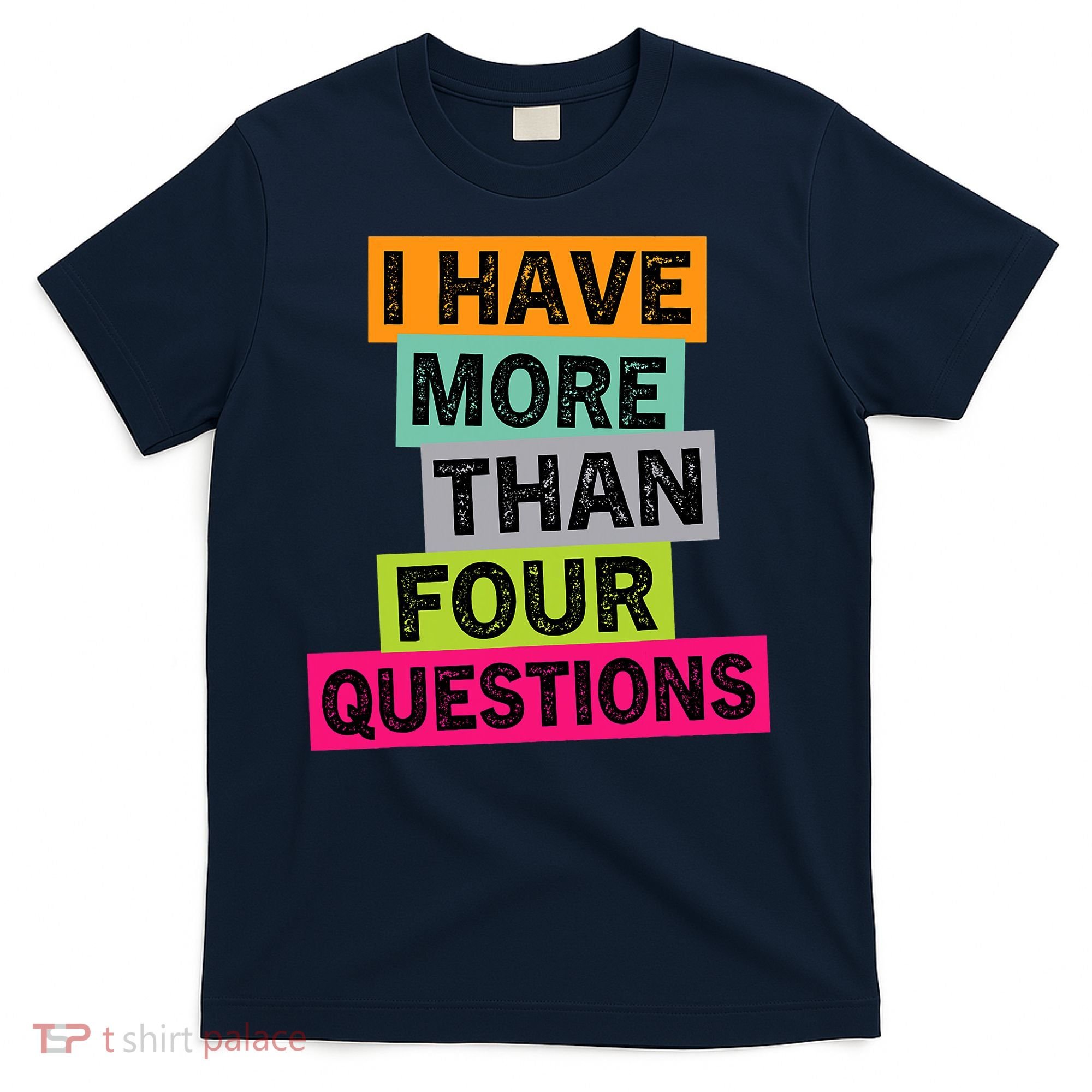 I Have More Than Four Questions Funny Happy Passover T-Shirt