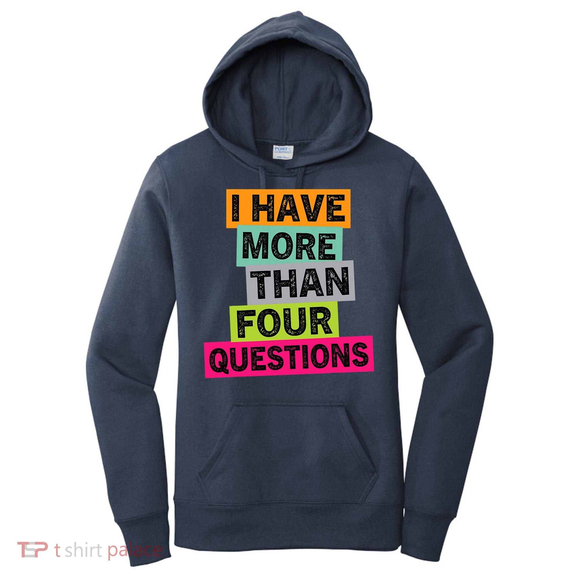 I Have More Than Four Questions Funny Happy Passover Women's Hoodie