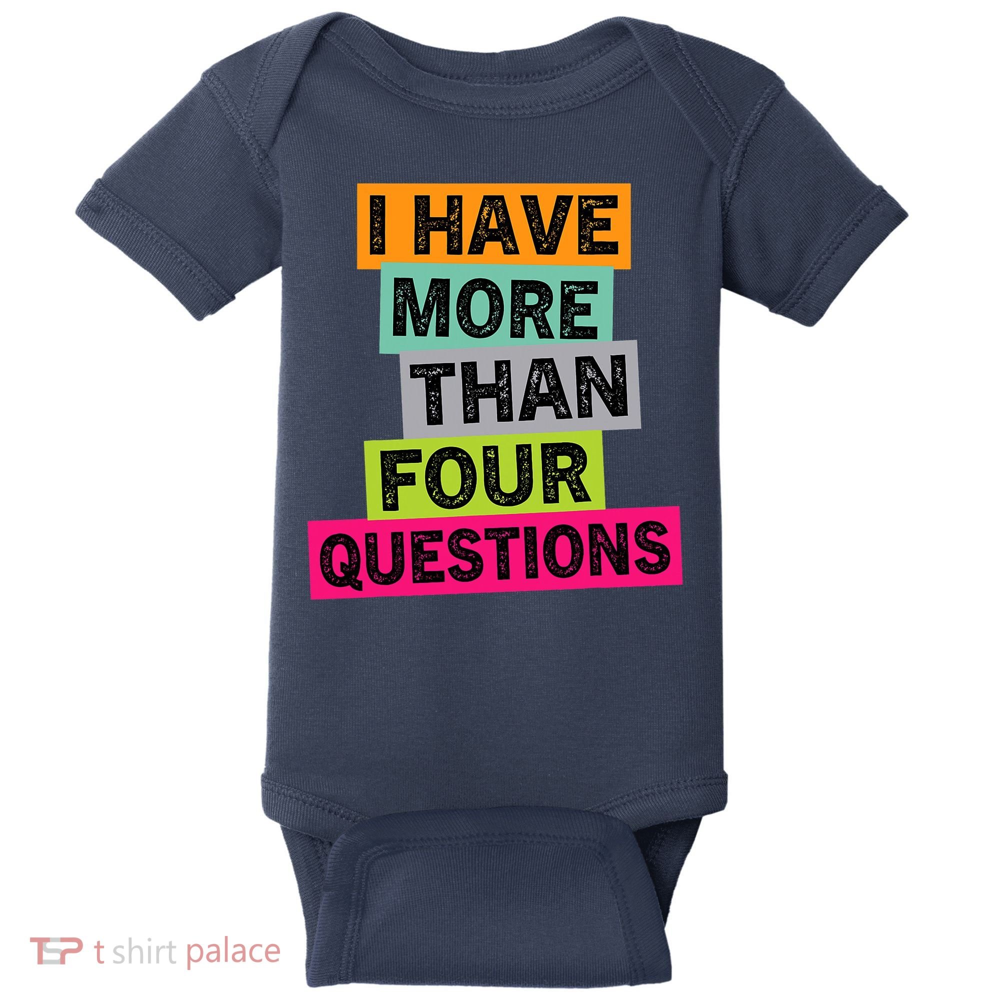 I Have More Than Four Questions Funny Happy Passover Baby Bodysuit