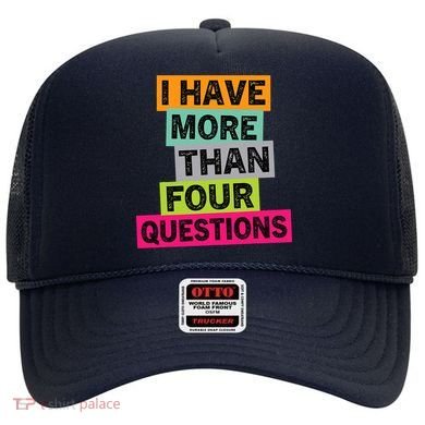 I Have More Than Four Questions Funny Happy Passover Hat