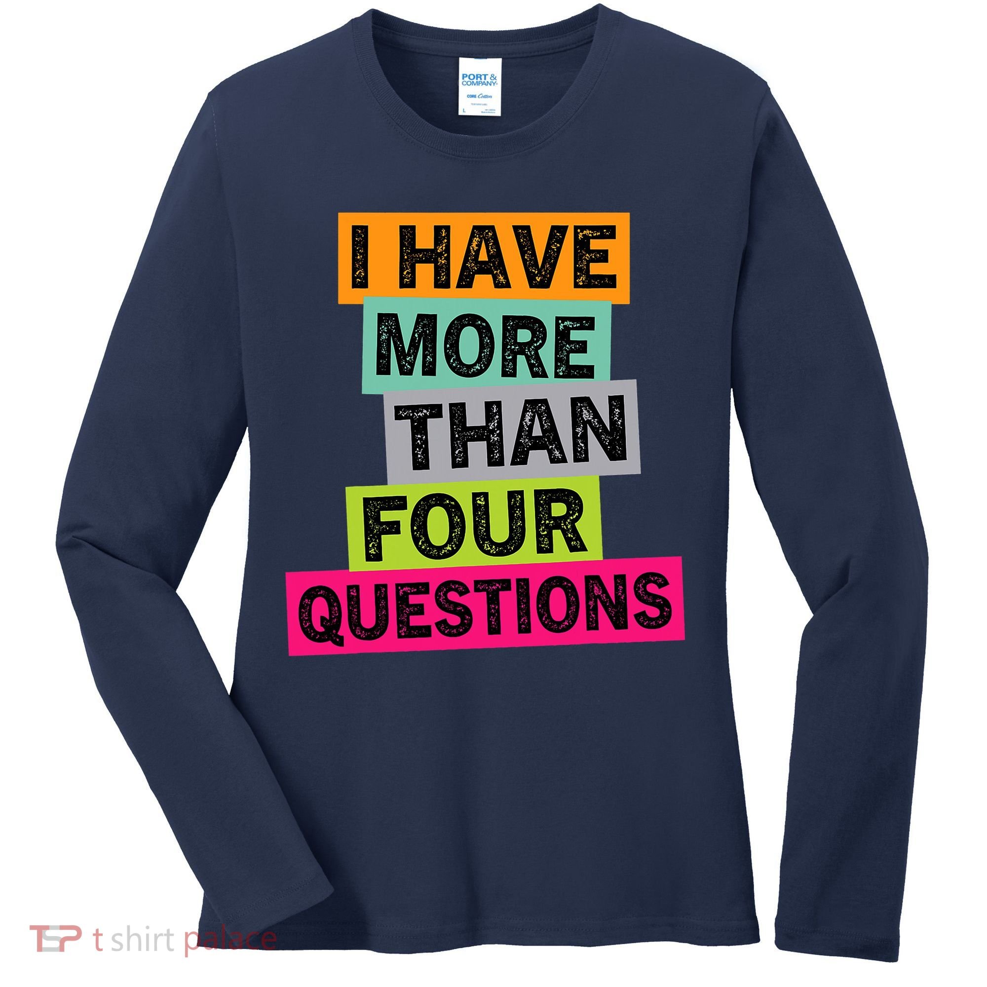 I Have More Than Four Questions Funny Happy Passover Women's Long Sleeve Shirt