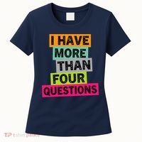 I Have More Than Four Questions Funny Happy Passover Women's T-Shirt thumb 0