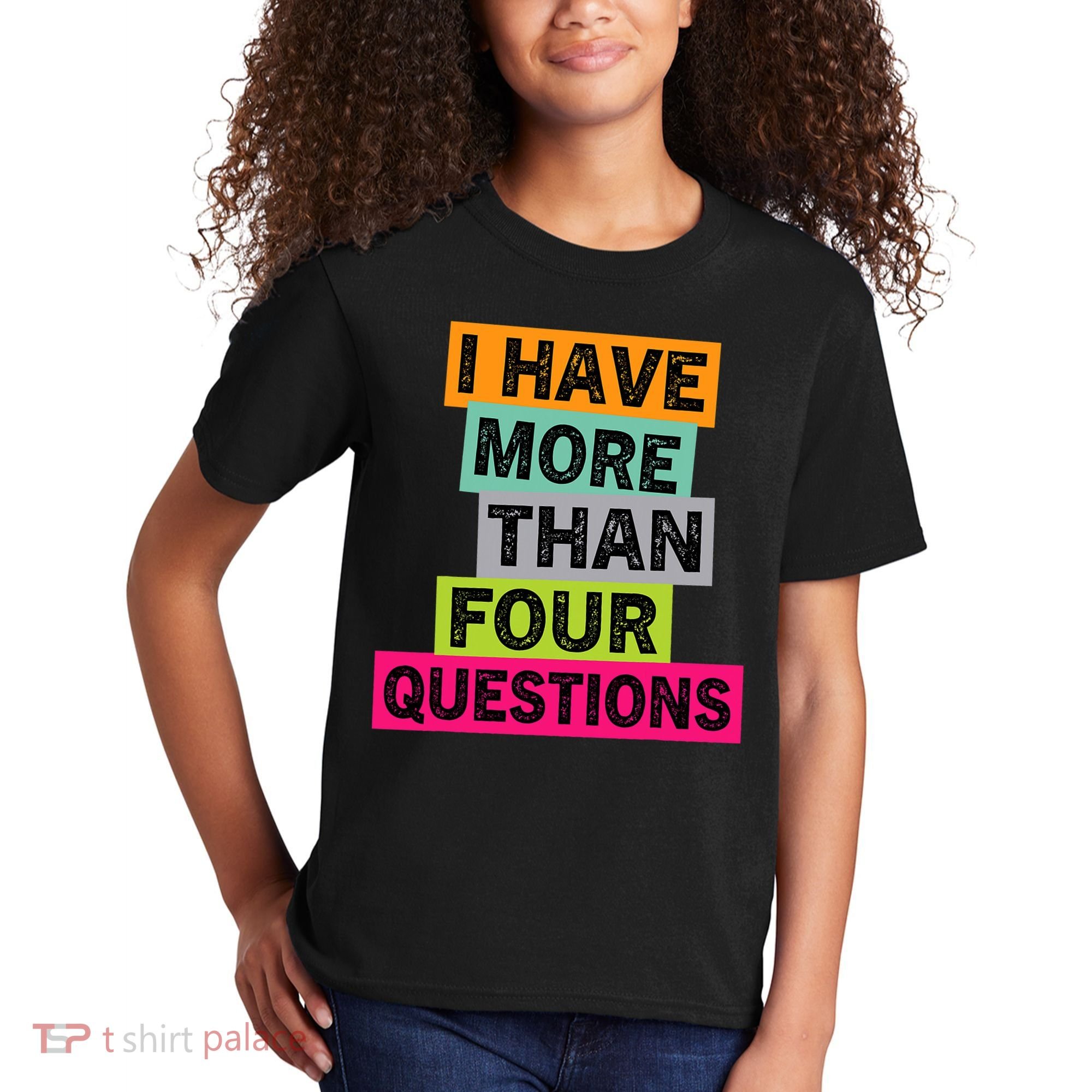 I Have More Than Four Questions Funny Happy Passover Kids T-Shirt