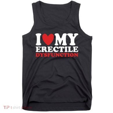 I Heart My Erectile Dysfunction Tank Top