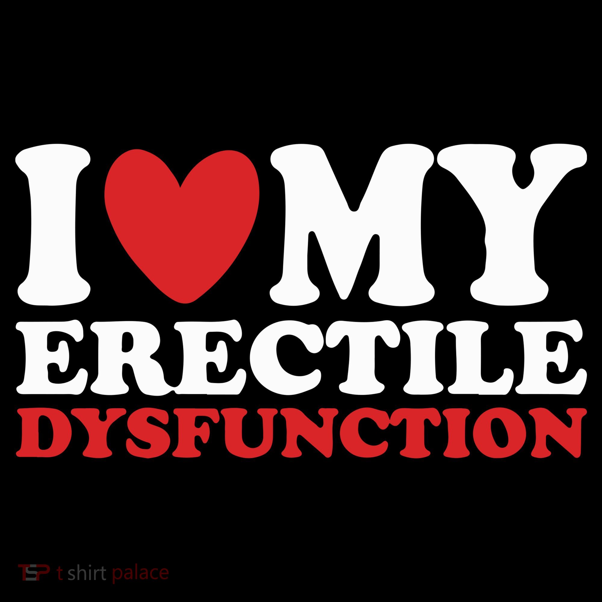 I Heart My Erectile Dysfunction Toddler T-Shirt