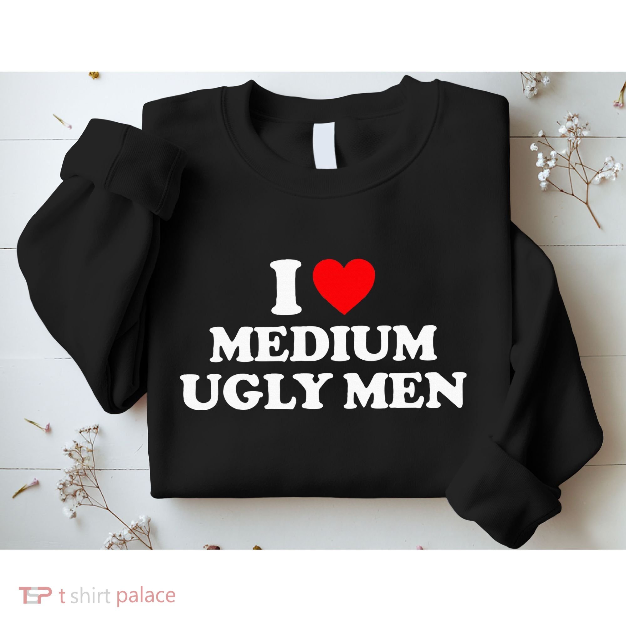 I Heart Medium Ugly Sweatshirt