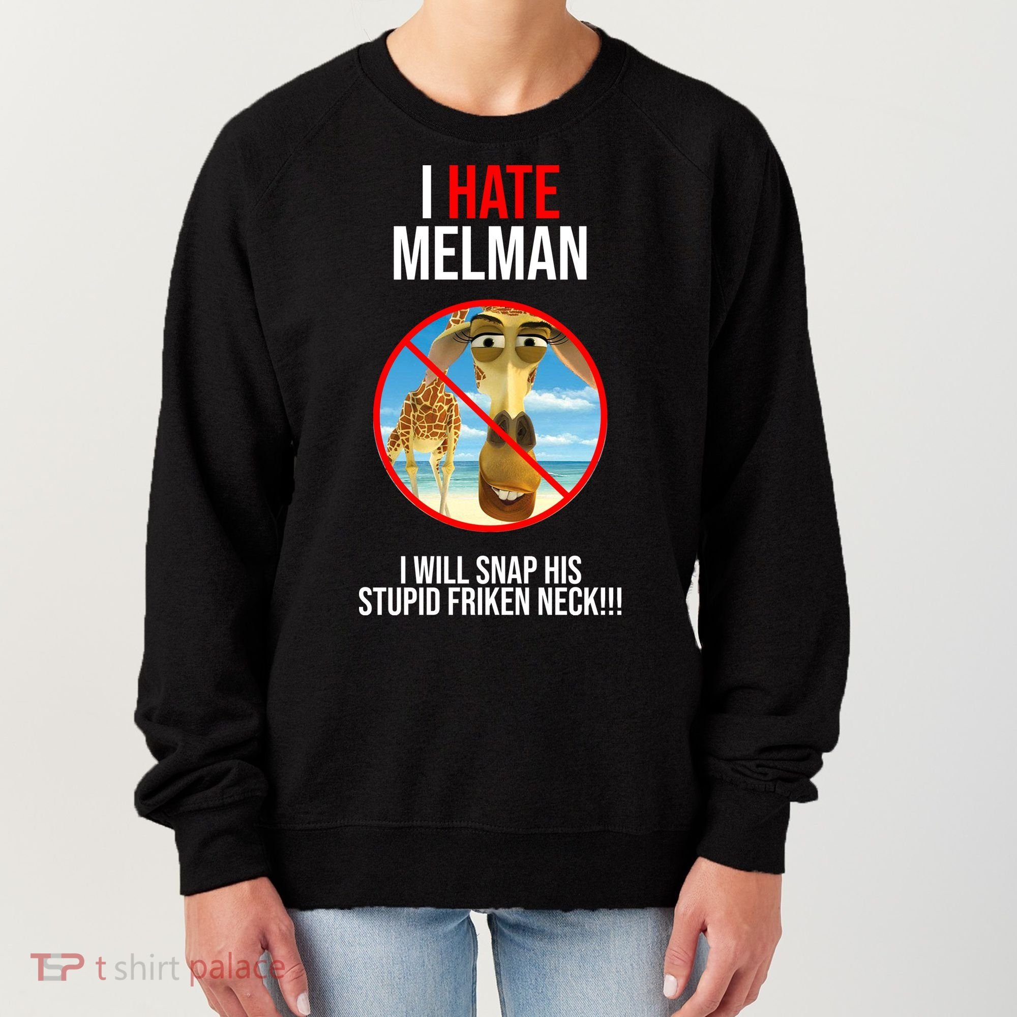 I Hate Melman I Will Snap His Stupid Frinken Neck! Women's Sweatshirt