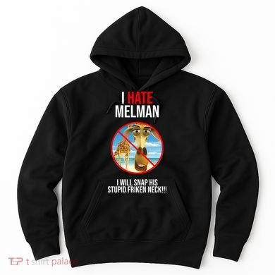 I Hate Melman I Will Snap His Stupid Frinken Neck! Hoodie
