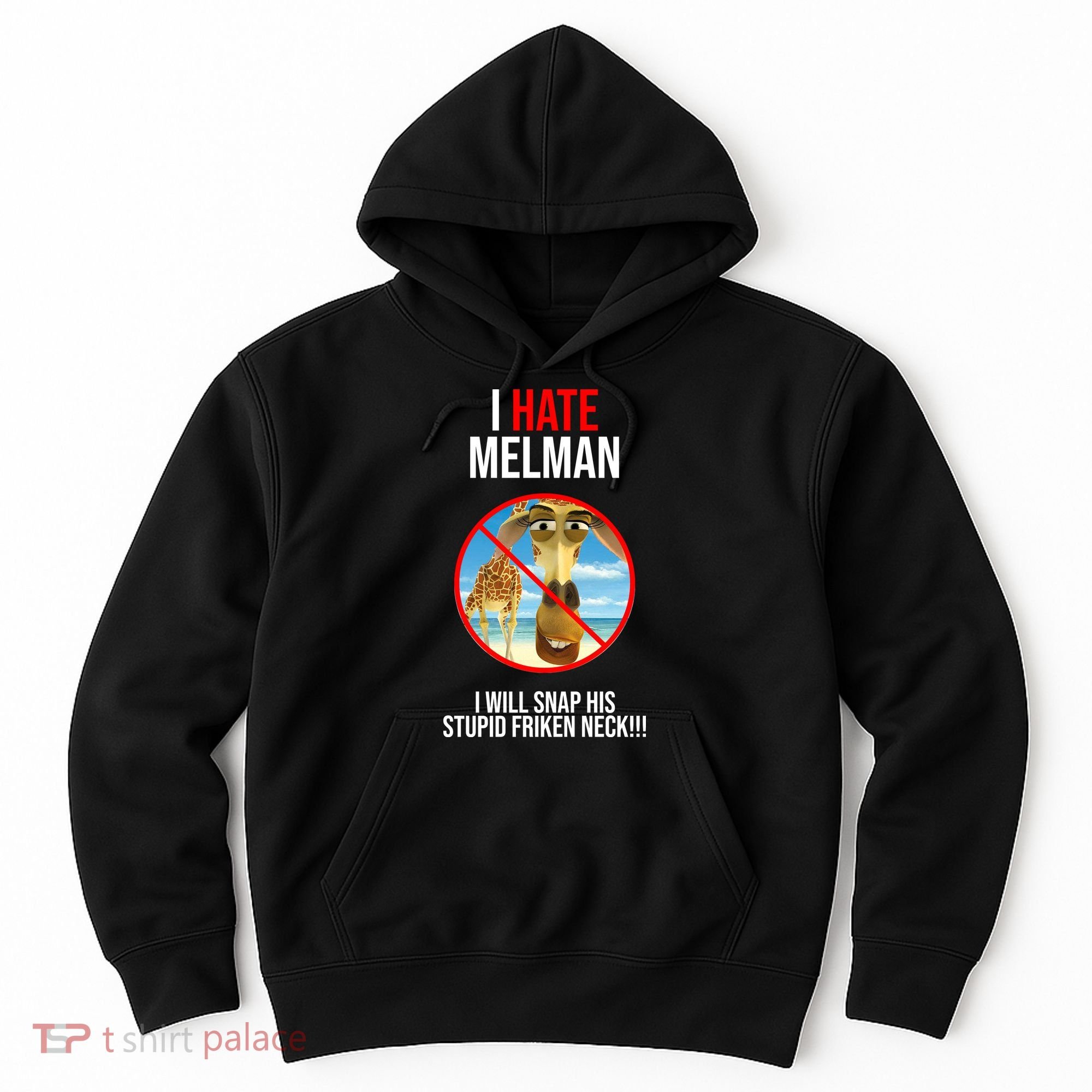 I Hate Melman I Will Snap His Stupid Frinken Neck! Hoodie