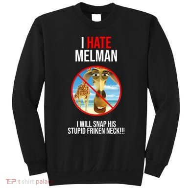 I Hate Melman I Will Snap His Stupid Frinken Neck! Sweatshirt