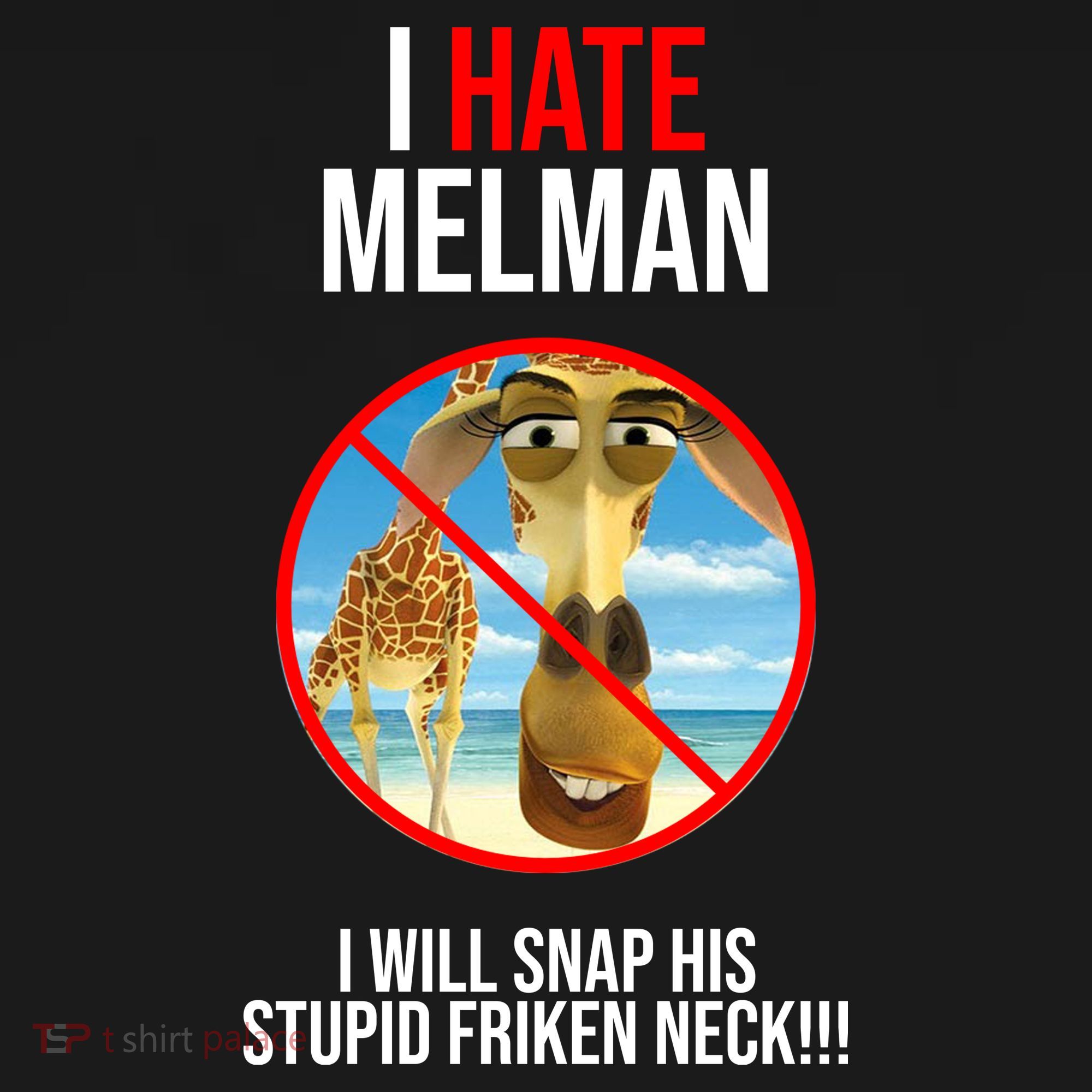 I Hate Melman I Will Snap His Stupid Frinken Neck! Polo