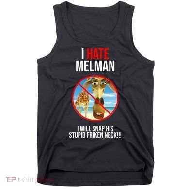 I Hate Melman I Will Snap His Stupid Frinken Neck! Tank Top