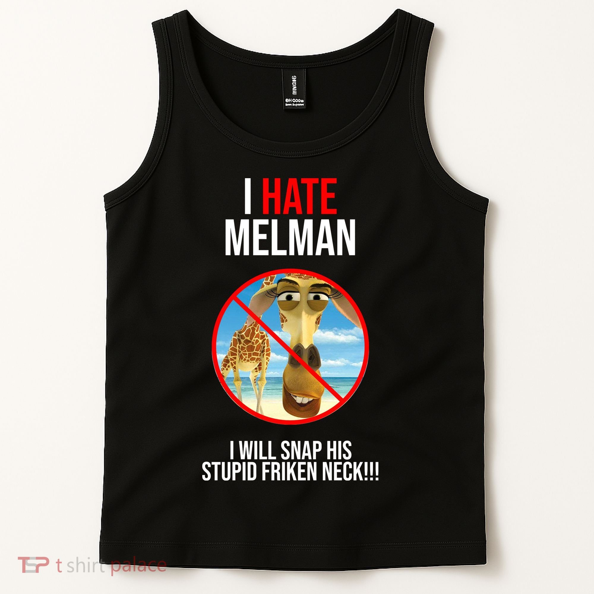 I Hate Melman I Will Snap His Stupid Frinken Neck! Tank Top