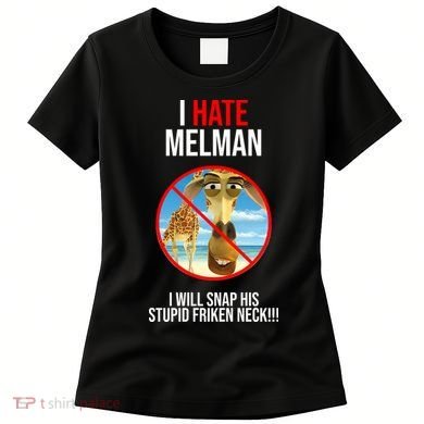 I Hate Melman I Will Snap His Stupid Frinken Neck! Women's T-Shirt