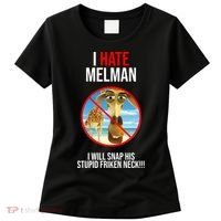 I Hate Melman I Will Snap His Stupid Frinken Neck! Women's T-Shirt thumb 0