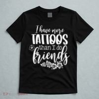 I Have More Tattoos Than I Do Friends Funny Tattoo Lover T-Shirt thumb 5