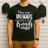 I Have More Tattoos Than I Do Friends Funny Tattoo Lover T-Shirt thumb 6