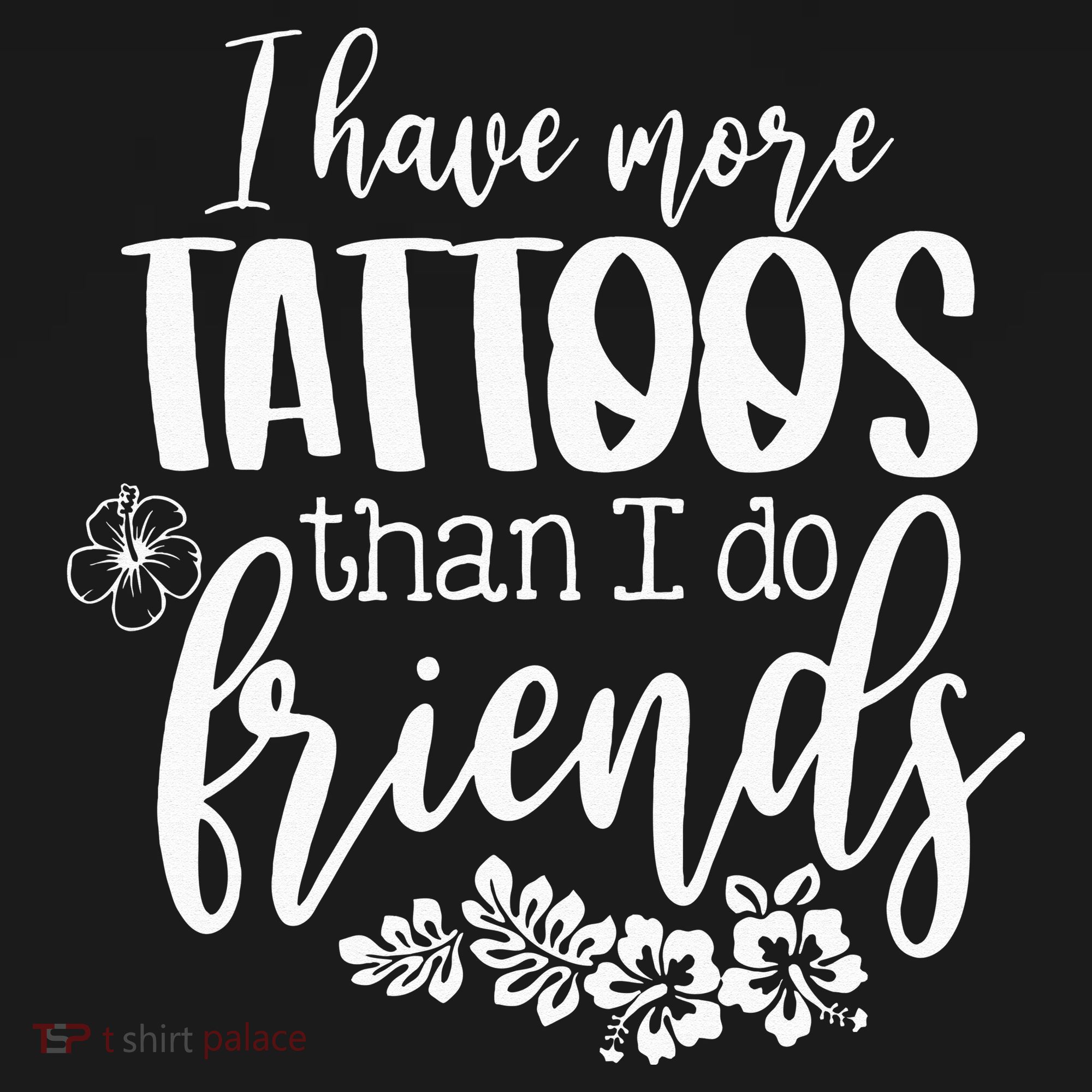 I Have More Tattoos Than I Do Friends Funny Tattoo Lover Polo