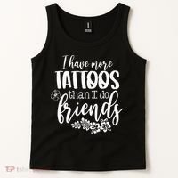 I Have More Tattoos Than I Do Friends Funny Tattoo Lover Tank Top thumb 2