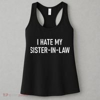 I Hate My Sister In Law Funny Jokes Sarcastic Women's Tank Top thumb 3