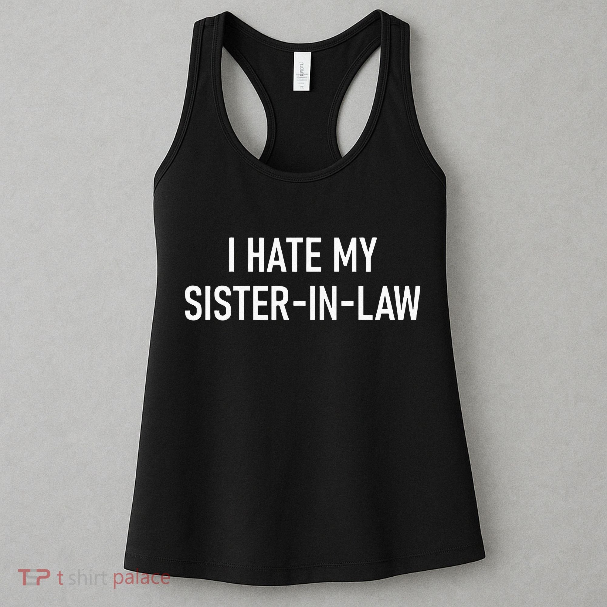 I Hate My Sister In Law Funny Jokes Sarcastic Women's Tank Top