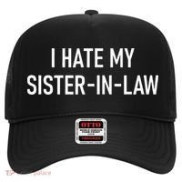 I Hate My Sister In Law Funny Jokes Sarcastic Hat thumb 0