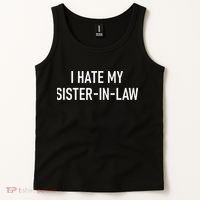 I Hate My Sister In Law Funny Jokes Sarcastic Tank Top thumb 2