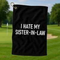 I Hate My Sister In Law Funny Jokes Sarcastic Golf Towel thumb 1