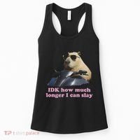 Idk How Much Longer I Can Slay Women's Tank Top thumb 0