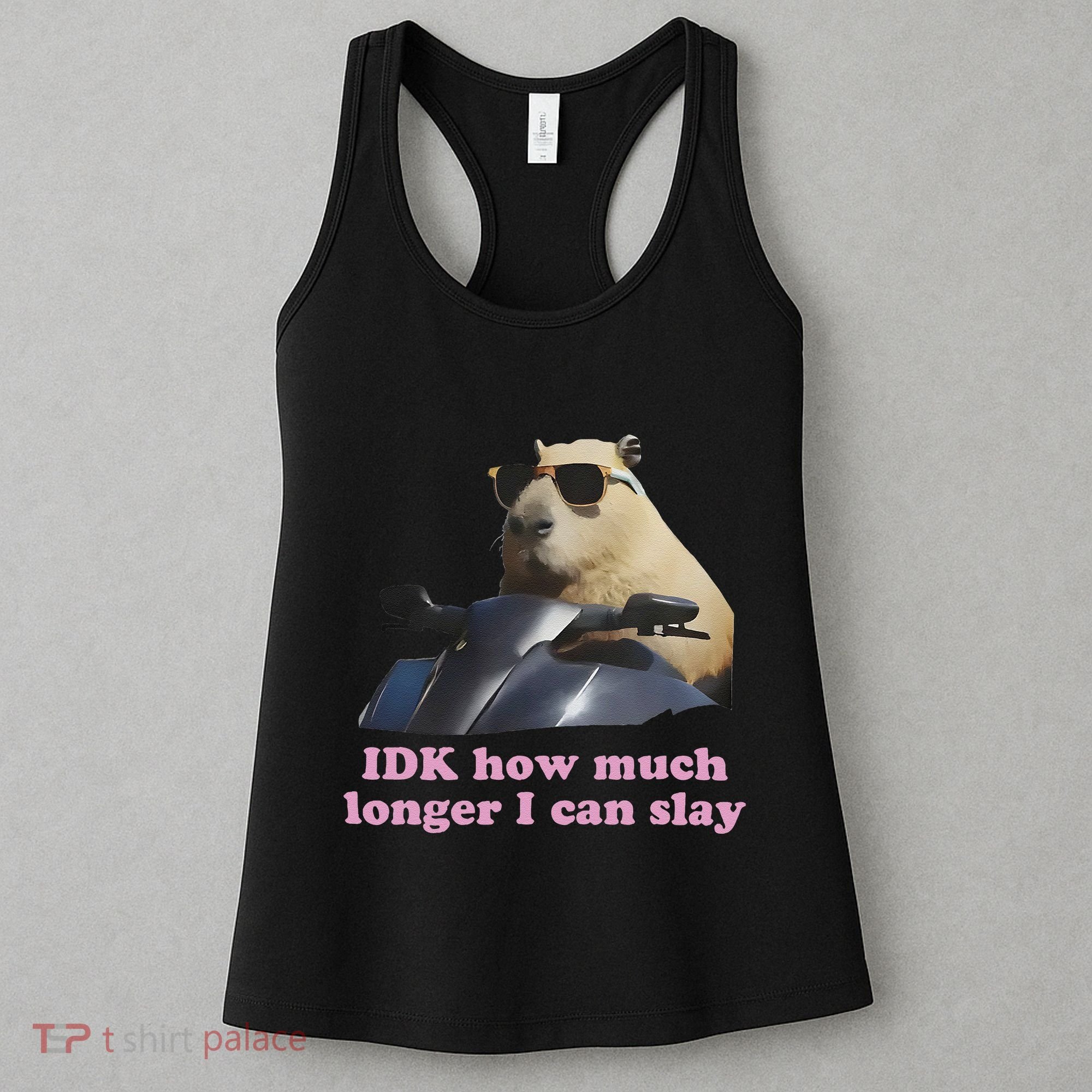 Idk How Much Longer I Can Slay Women's Tank Top