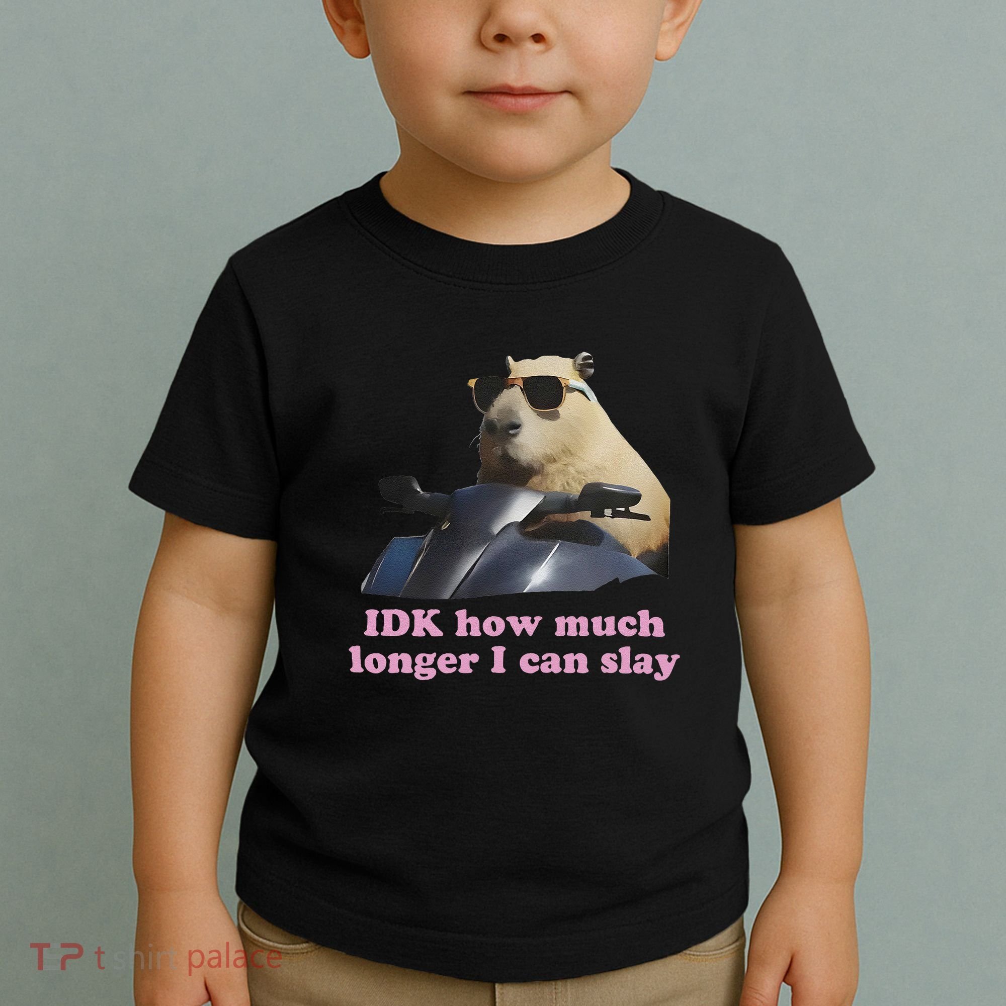 Idk How Much Longer I Can Slay Toddler T-Shirt