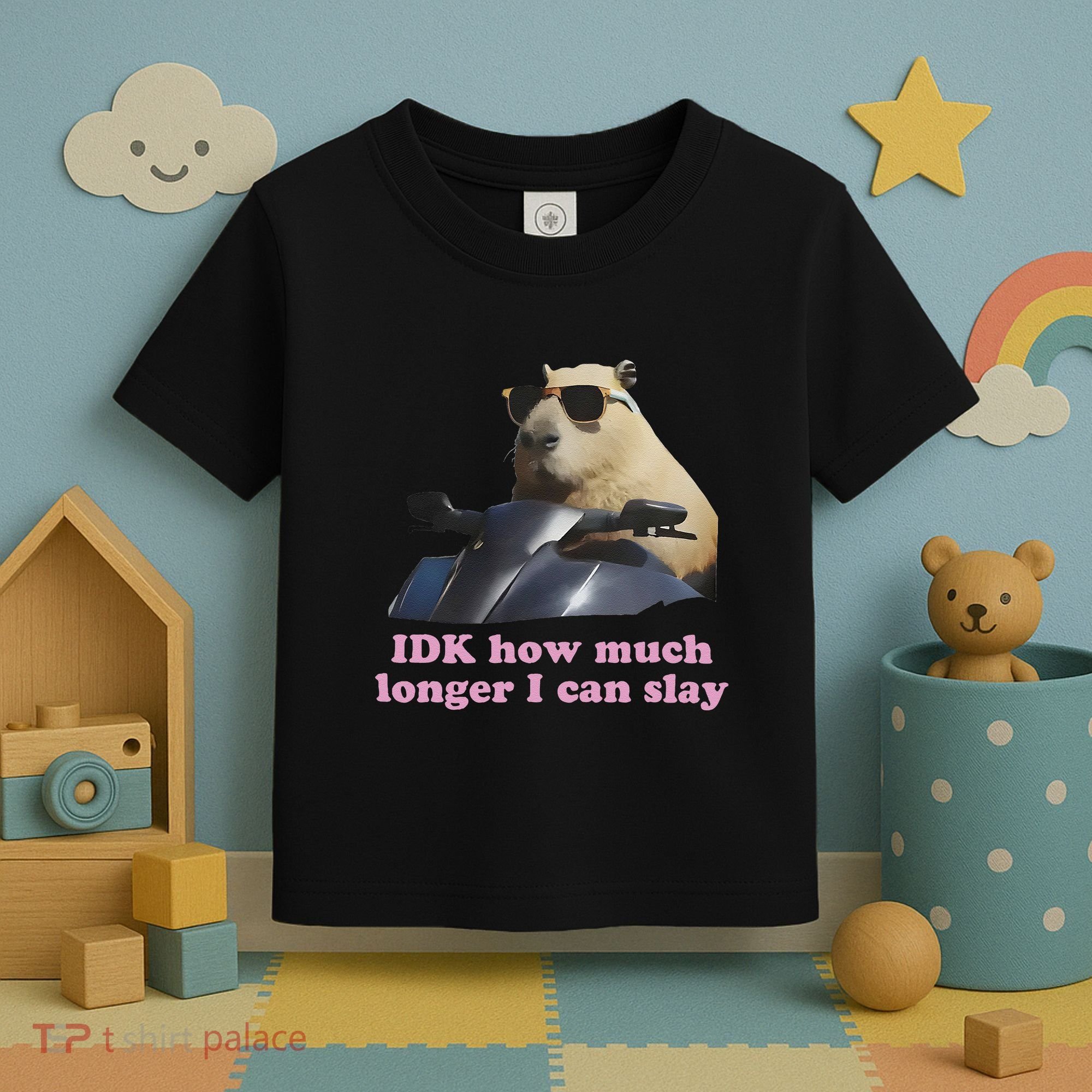 Idk How Much Longer I Can Slay Toddler T-Shirt