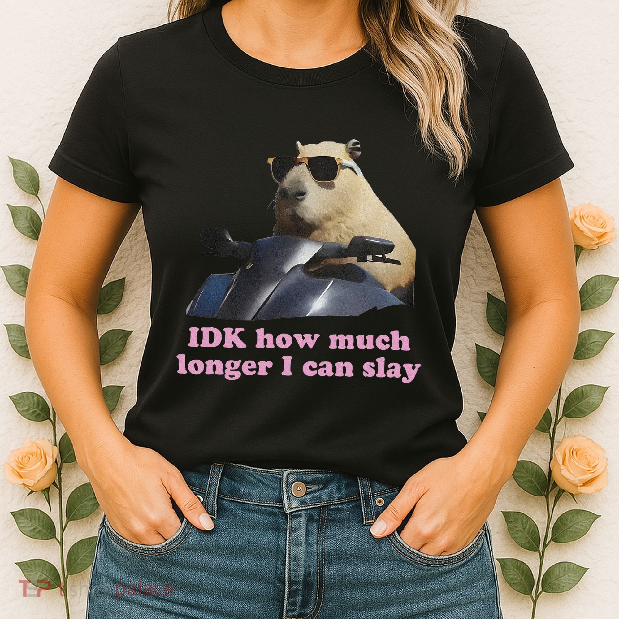 Idk How Much Longer I Can Slay Women's T-Shirt