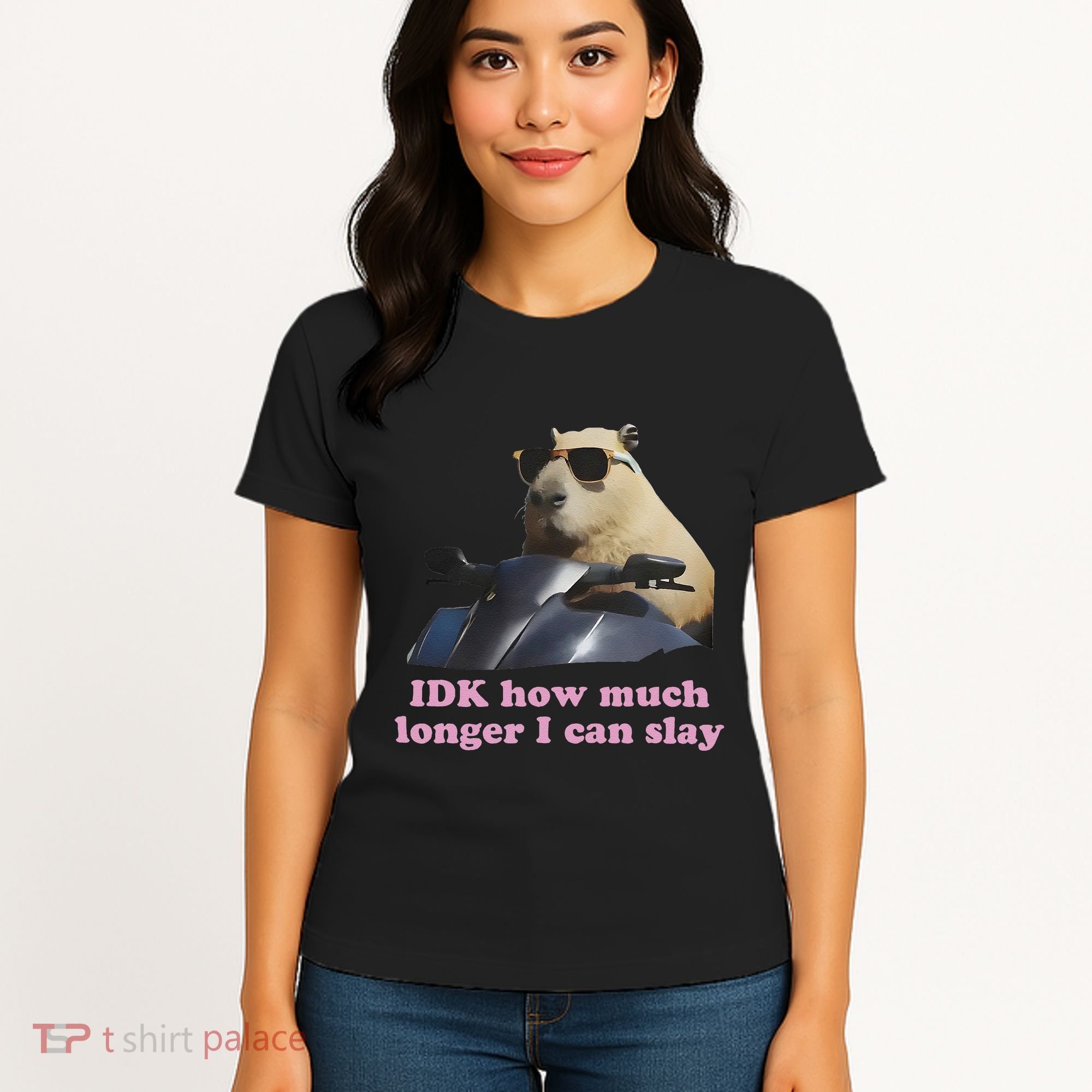 Idk How Much Longer I Can Slay Women's T-Shirt