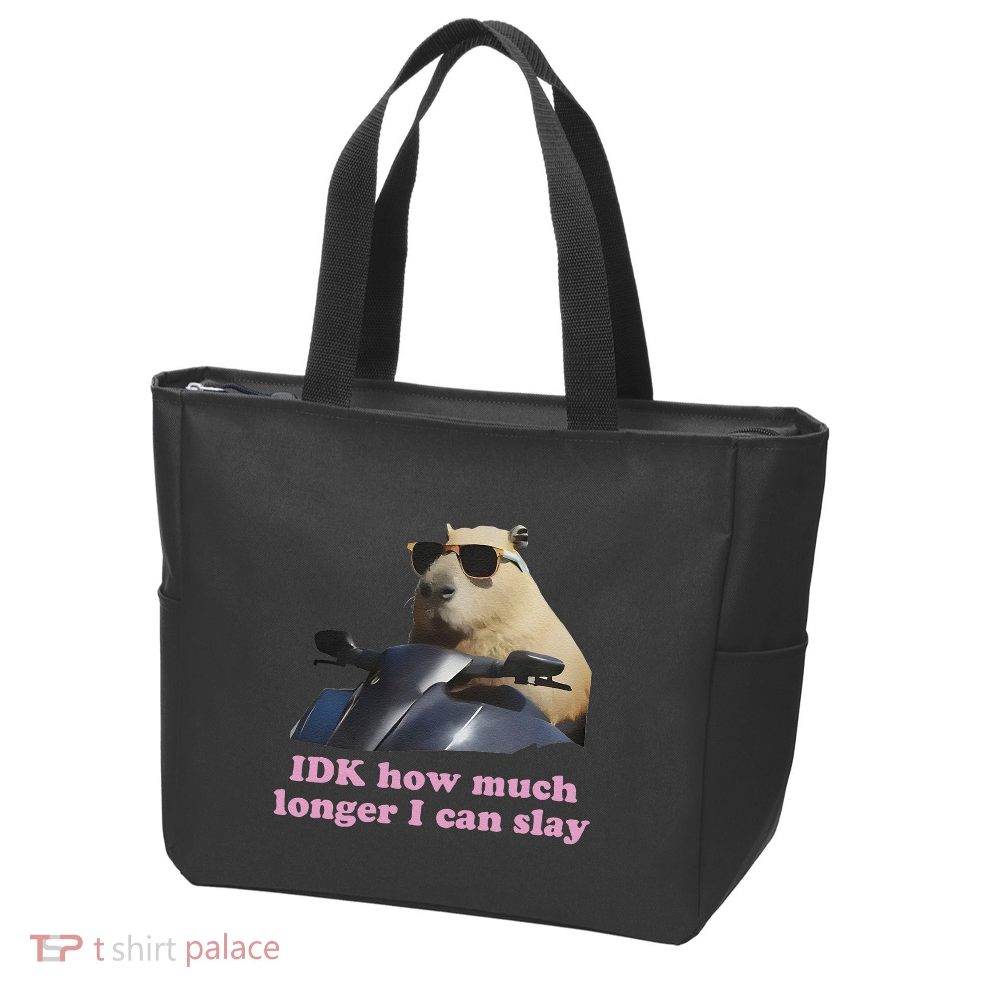 Idk How Much Longer I Can Slay Tote Bag