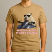Idk How Much Longer I Can Slay T-Shirt thumb 3