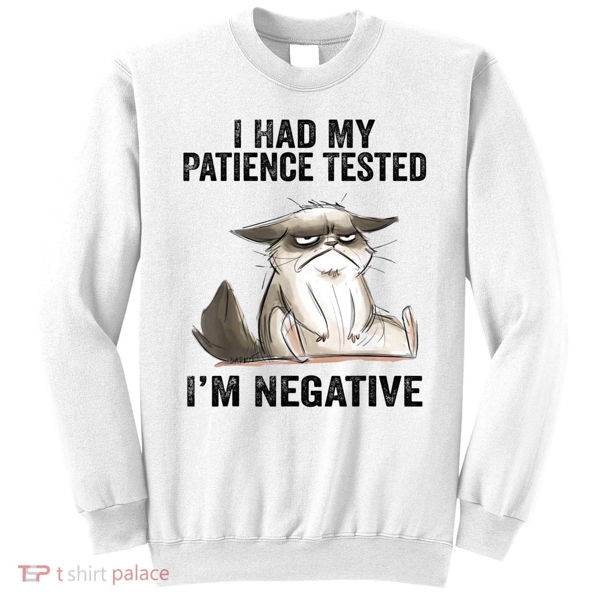 I Had My Patience Tested I'm Negative Cat Funny Sarcasm Sweatshirt
