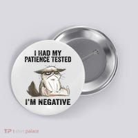 I Had My Patience Tested I'm Negative Cat Funny Sarcasm Button thumb 0