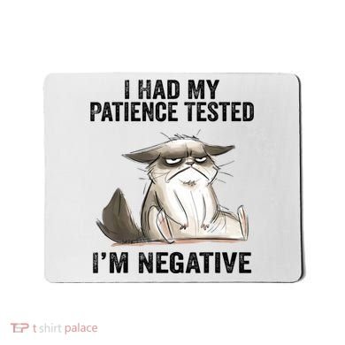 I Had My Patience Tested I'm Negative Cat Funny Sarcasm Mousepad