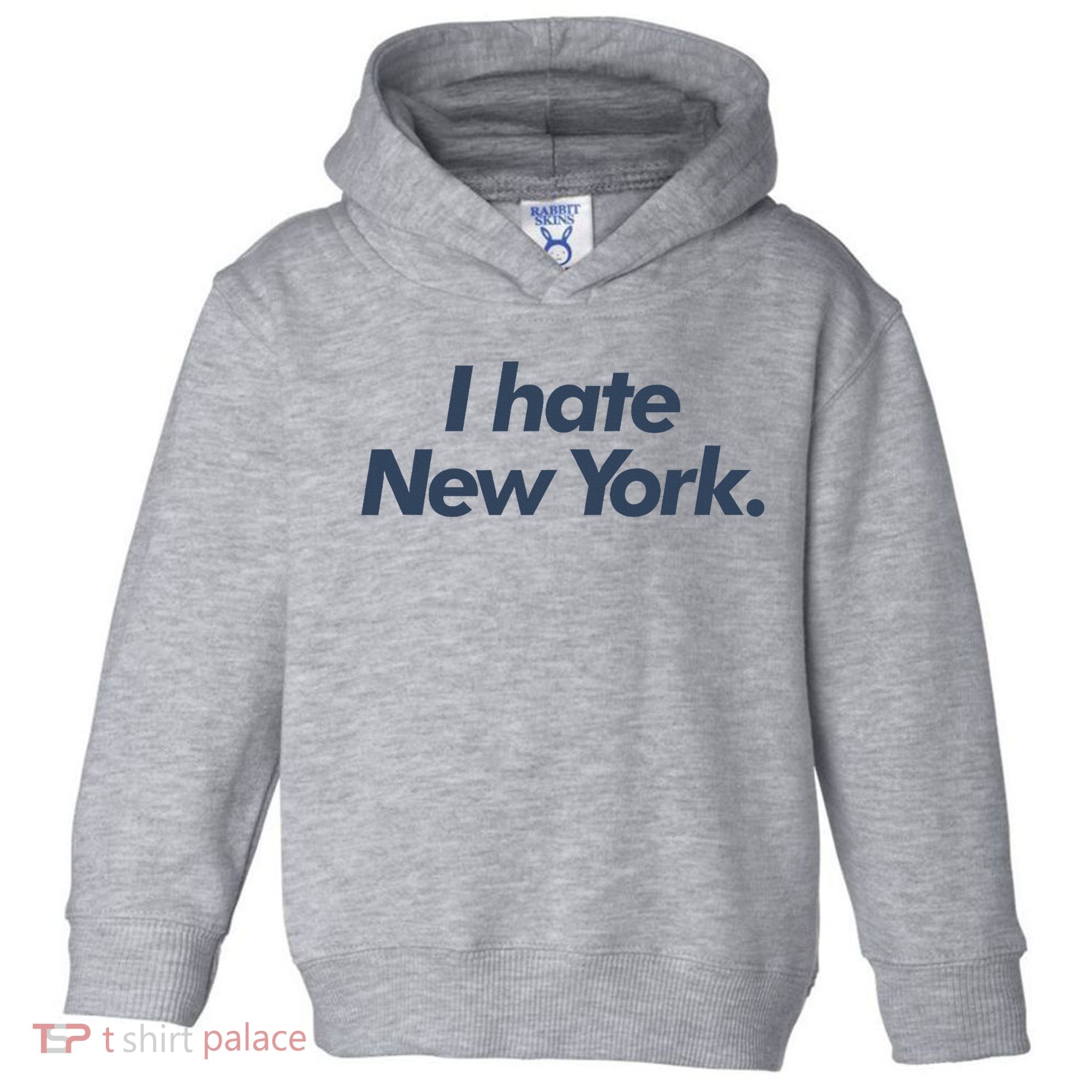 I Hate New York Toddler Hoodie