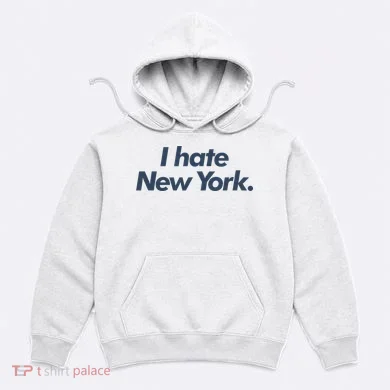 I Hate New York Hoodie