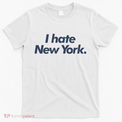 I Hate New York T-Shirt