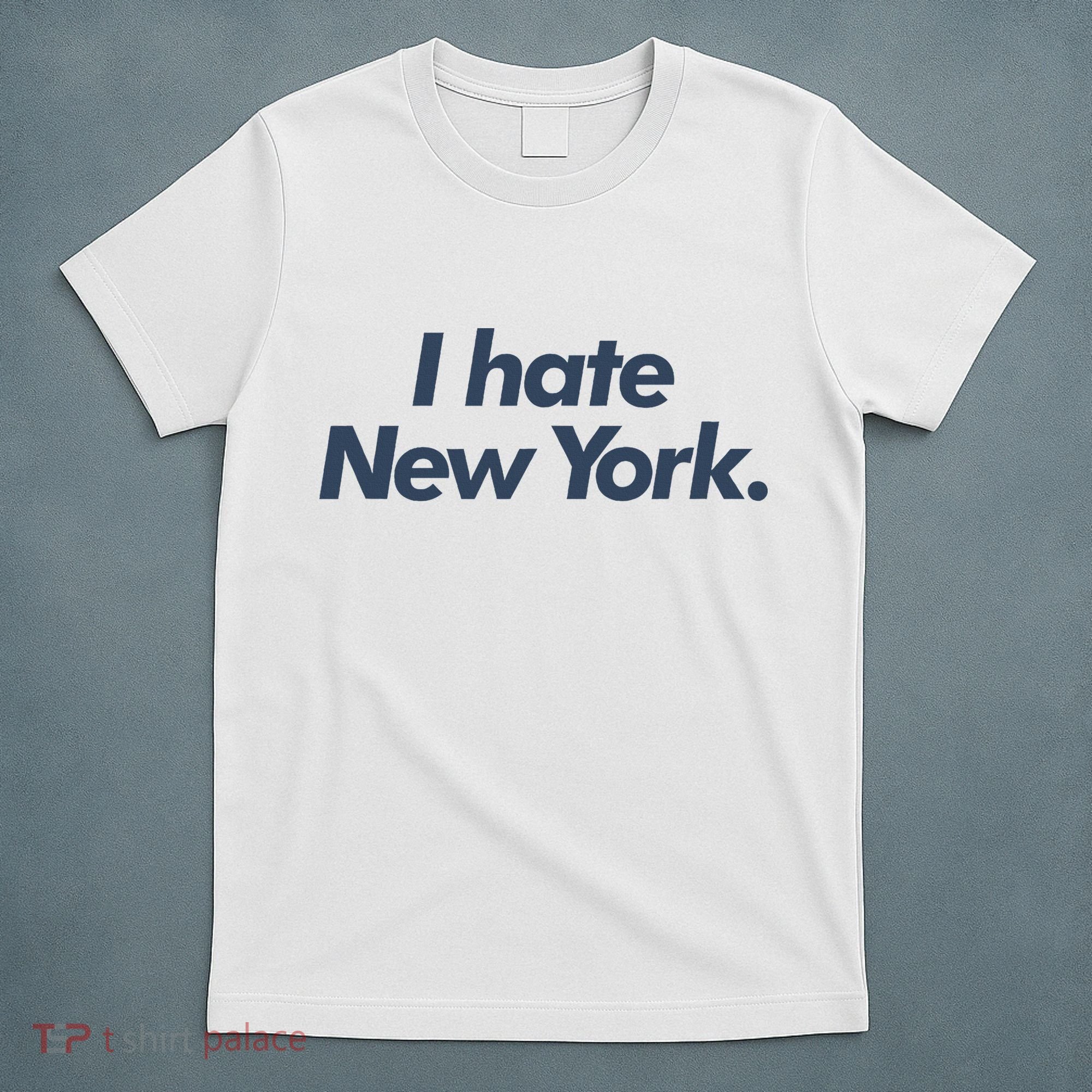 I Hate New York T-Shirt
