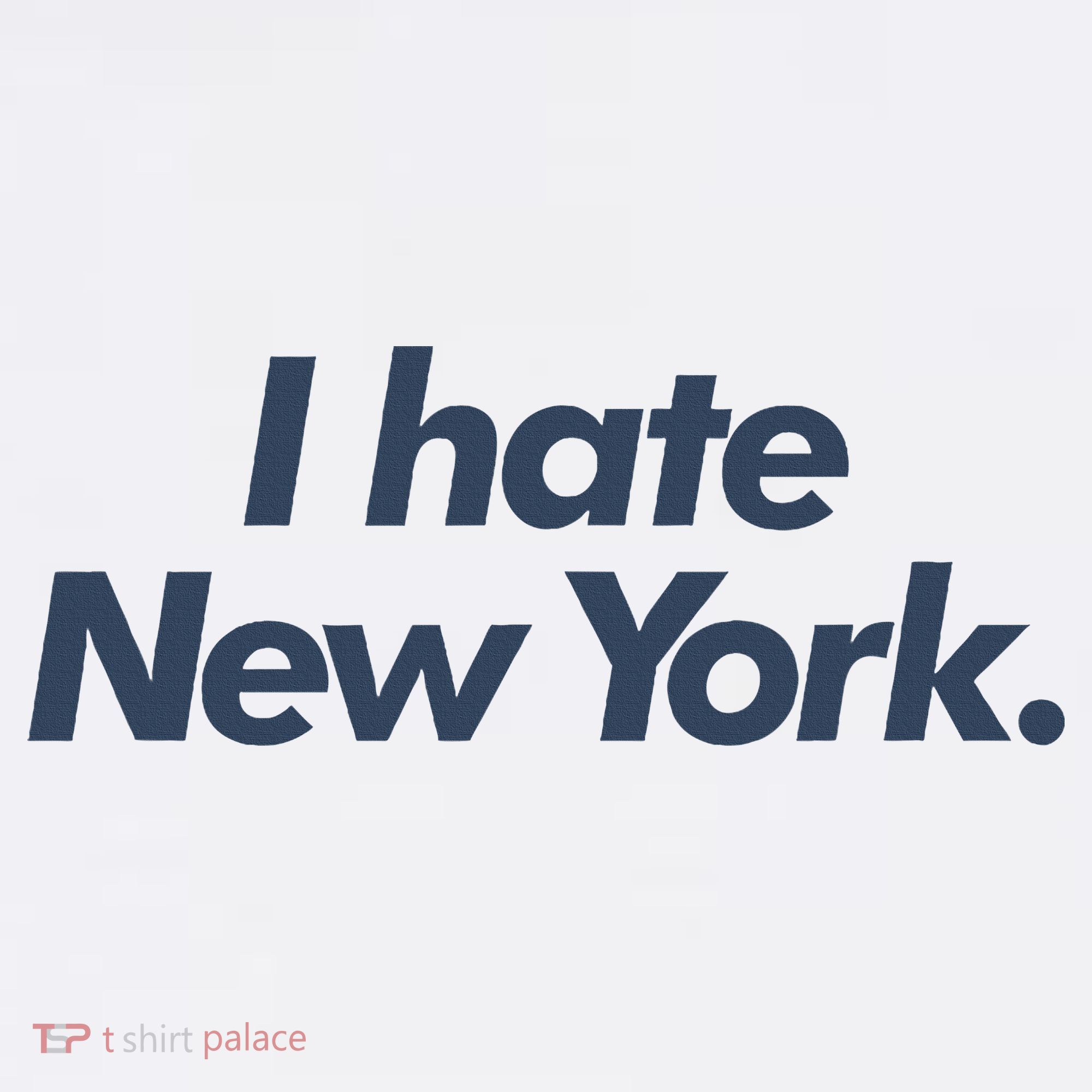 I Hate New York T-Shirt