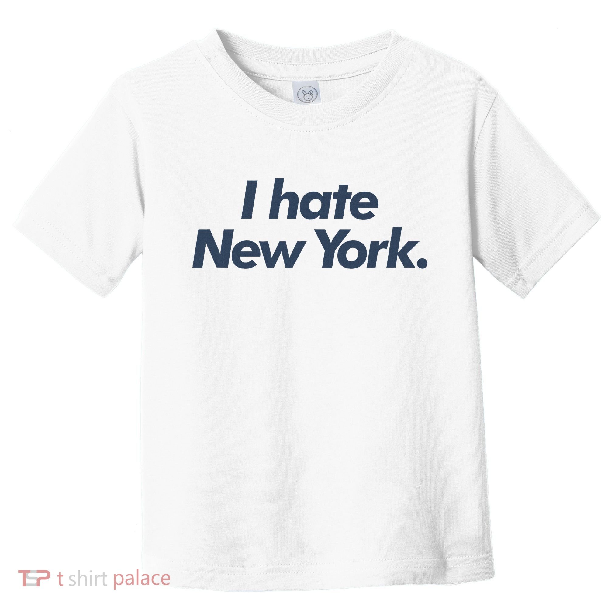 I Hate New York Toddler T-Shirt