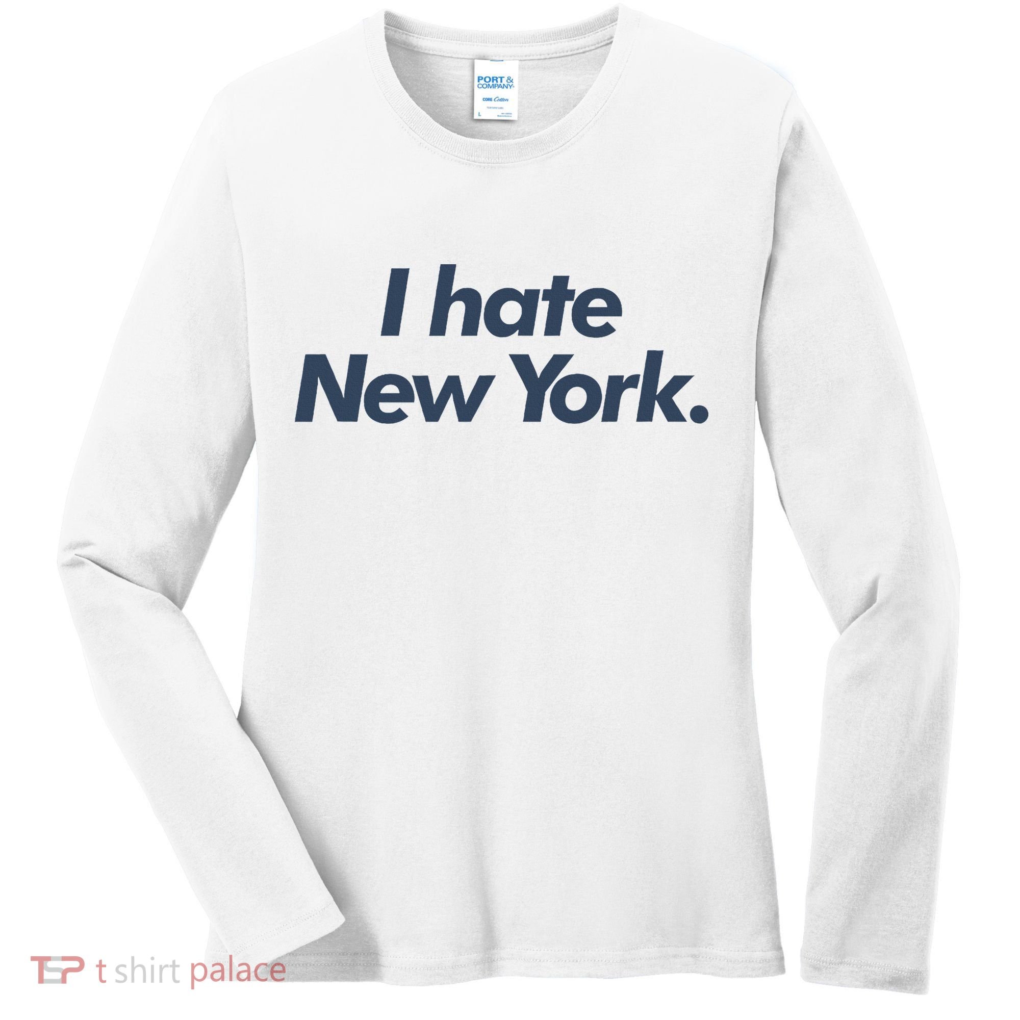 I Hate New York Women's Long Sleeve Shirt