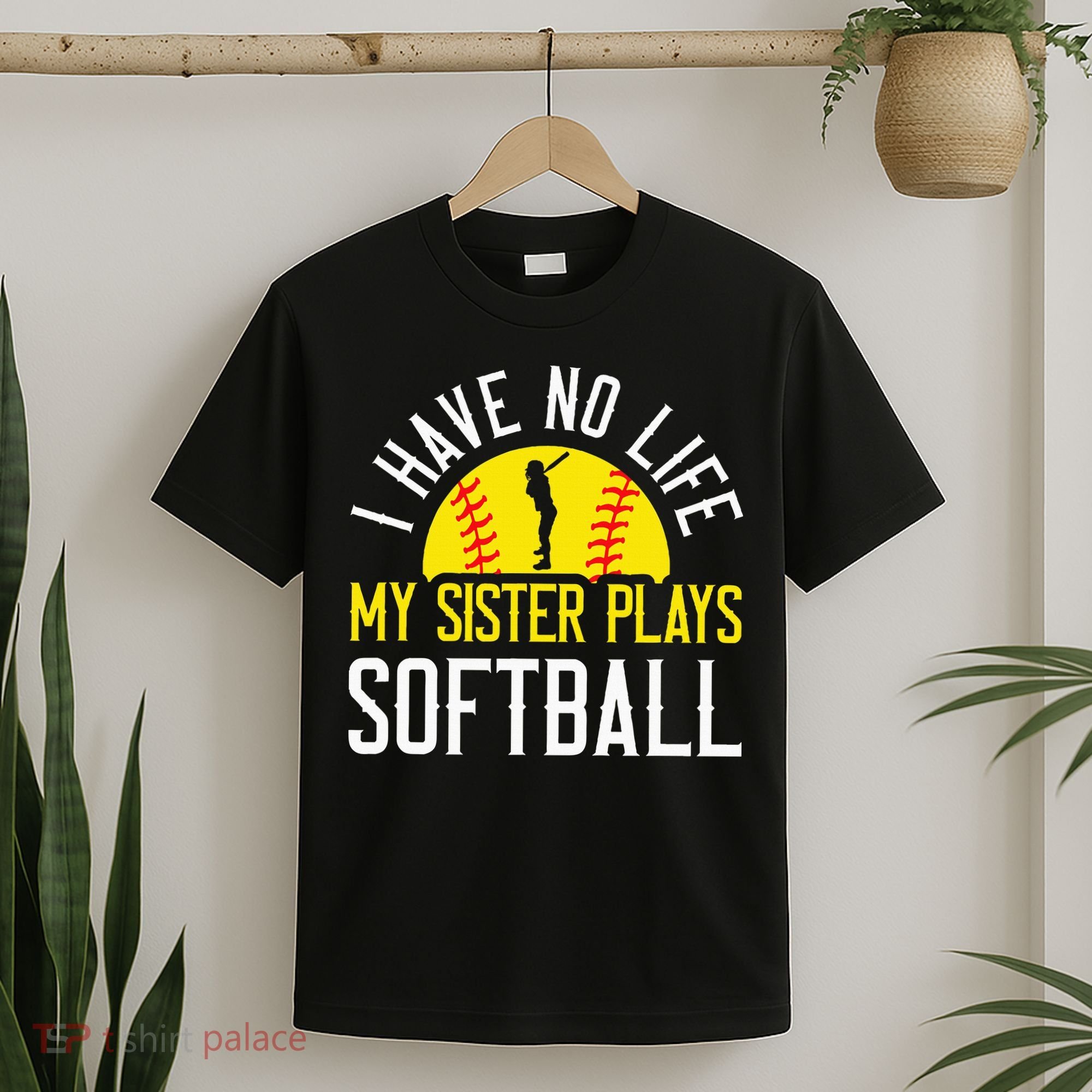 I Have No Life My Sister Plays Softball T-Shirt